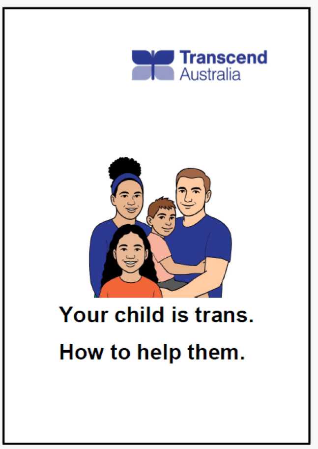 Transcend. Your child is trans. How to help them. Front cover 3 Easy English document for Transcend Australia. Your child is trans. How to help them